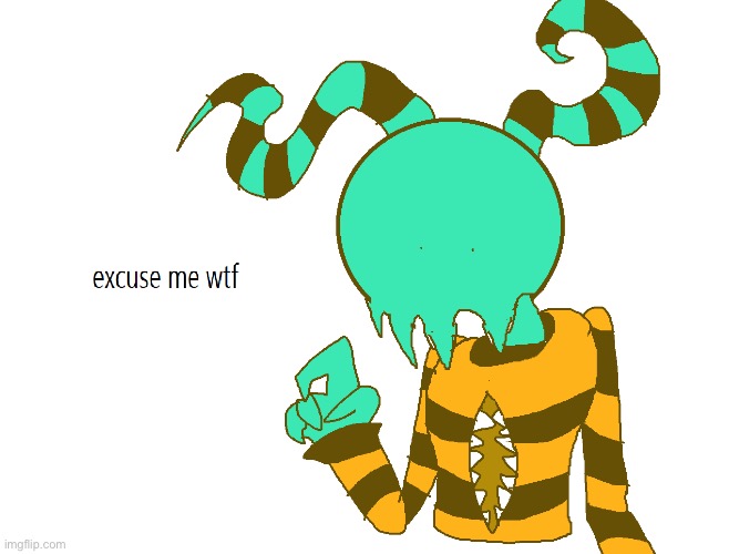 Excuse Me, WTF | image tagged in excuse me wtf | made w/ Imgflip meme maker