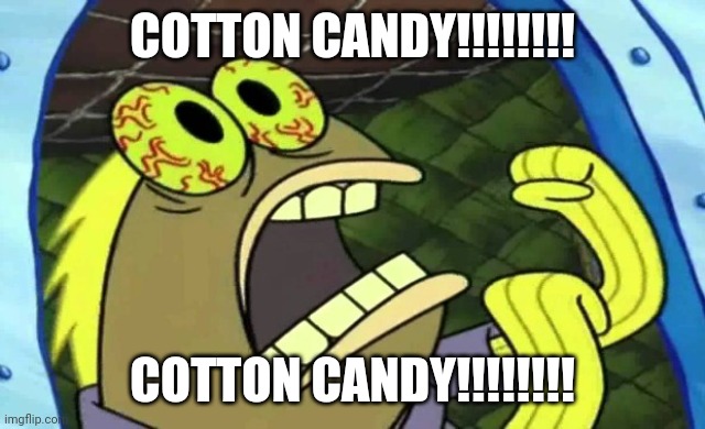 Cotton candy | COTTON CANDY!!!!!!!! COTTON CANDY!!!!!!!! | image tagged in spongebob chocolate | made w/ Imgflip meme maker