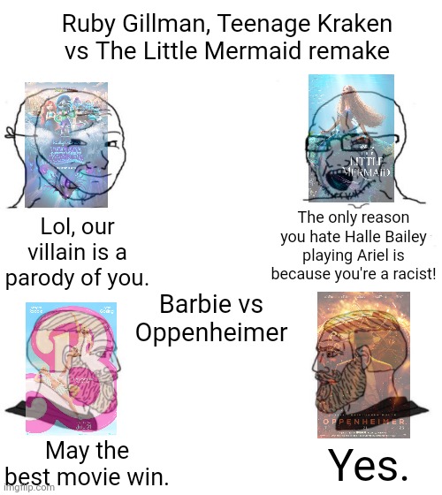 Both Ruby Gillman, Teenage Kraken and The Little Mermaid remake were box office flops. Barbie and Oppenheimer however... | Ruby Gillman, Teenage Kraken vs The Little Mermaid remake; The only reason you hate Halle Bailey playing Ariel is because you're a racist! Lol, our villain is a parody of you. Barbie vs Oppenheimer; May the best movie win. Yes. | image tagged in chad we know,barbie,oppenheimer,the little mermaid,movies,hollywood | made w/ Imgflip meme maker