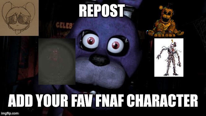 Saw this random meme, followed the trend | image tagged in fnaf | made w/ Imgflip meme maker