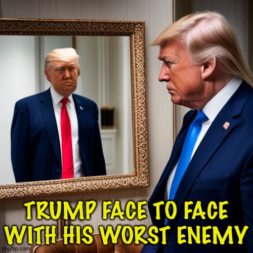 Can he possibly like what he sees? | TRUMP FACE TO FACE WITH HIS WORST ENEMY | image tagged in donald trump mirror hog pathological self-absorbed narcissist | made w/ Imgflip meme maker
