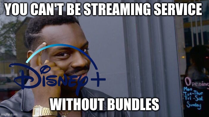 Roll Safe Think About It | YOU CAN'T BE STREAMING SERVICE; WITHOUT BUNDLES | image tagged in memes,roll safe think about it | made w/ Imgflip meme maker