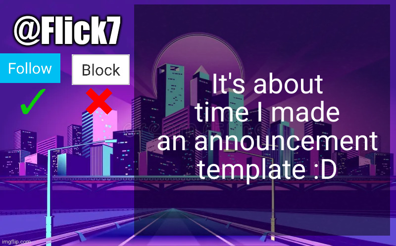 #2,603 | It's about time I made an announcement template :D; @Flick7 | image tagged in streams,templates,flick7,announcement,finally,yay | made w/ Imgflip meme maker