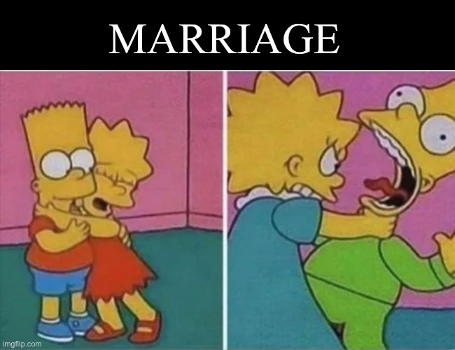 MARRIAGE | image tagged in marriage | made w/ Imgflip meme maker