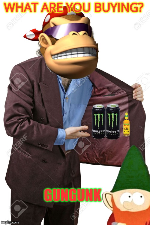 Stop selling monster energy drink to gnomes | WHAT ARE YOU BUYING? GUNGUNK | image tagged in racism,against,gnomes | made w/ Imgflip meme maker