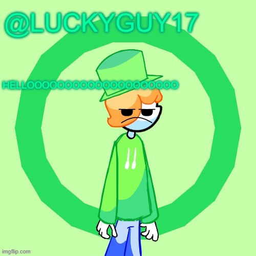 LuckyGuy17 Template | HELLOOOOOOOOOOOOOOOOOOOO | image tagged in luckyguy17 template | made w/ Imgflip meme maker