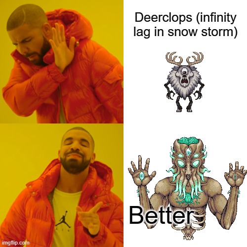 deerclops or moonlord terraria meme by andrewSparkz | Deerclops (infinity lag in snow storm); Better | image tagged in memes,drake hotline bling,terraria,video games,so true memes | made w/ Imgflip meme maker