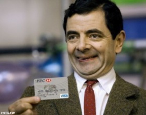 mr bean credit card | image tagged in mr bean credit card | made w/ Imgflip meme maker