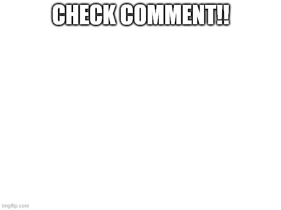 news!!!! | CHECK COMMENT!! | image tagged in blank white template,news,the isle,dinosaurs,gaming,horror | made w/ Imgflip meme maker