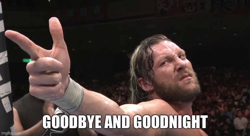 MS memer group kenny omega goodbye and goodnight Memes GIFs