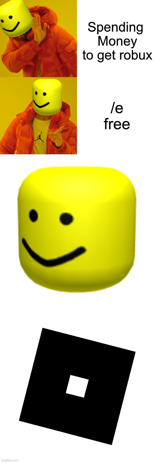 Spending 
Money to get robux; /e free | image tagged in memes,drake hotline bling,roblox oof,roblox logo | made w/ Imgflip meme maker