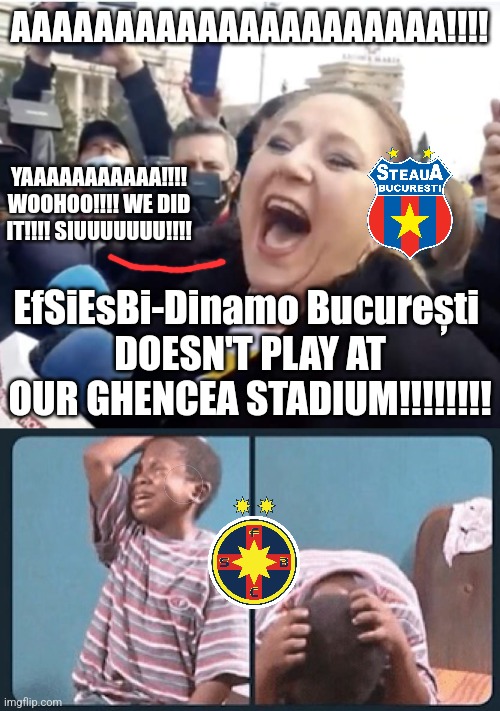 FCSB - Dinamo would be likely at the Arcul de Triumf Stadium | AAAAAAAAAAAAAAAAAAAAA!!!! YAAAAAAAAAAA!!!! WOOHOO!!!! WE DID IT!!!! SIUUUUUUU!!!! EfSiEsBi-Dinamo București 
DOESN'T PLAY AT OUR GHENCEA STADIUM!!!!!!!! | image tagged in diana sosoaca screaming,black kid crying with knife,fcsb,steaua,dinamo,futbol | made w/ Imgflip meme maker