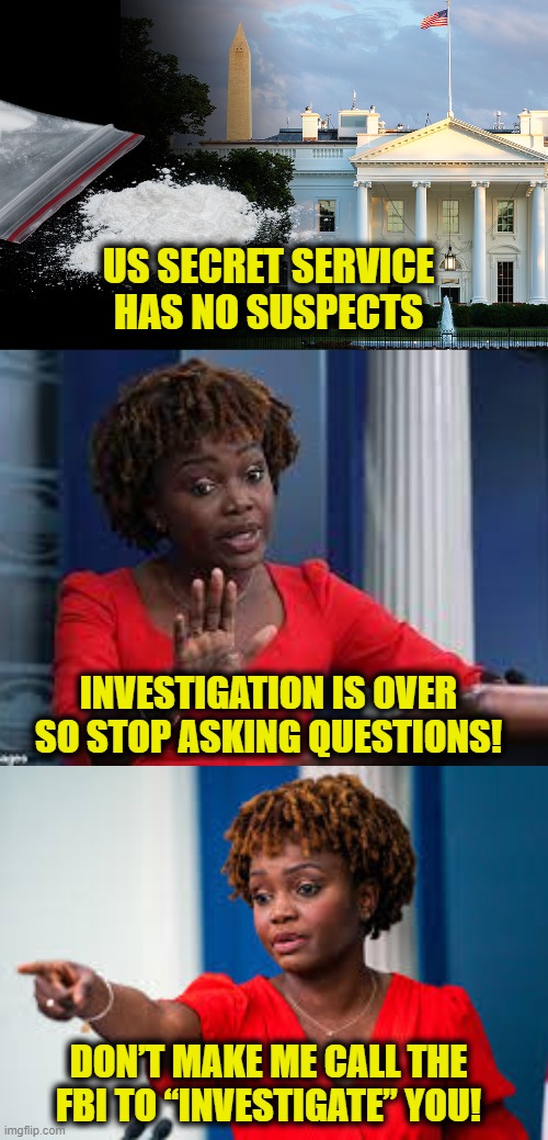 The Party Is Over | US SECRET SERVICE
HAS NO SUSPECTS; INVESTIGATION IS OVER SO STOP ASKING QUESTIONS! DON’T MAKE ME CALL THE FBI TO “INVESTIGATE” YOU! | made w/ Imgflip meme maker