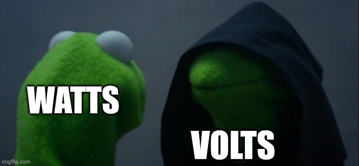 When watts meets volts | WATTS; VOLTS | image tagged in memes,evil kermit | made w/ Imgflip meme maker
