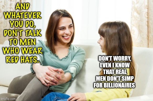 DON'T WORRY, EVEN I KNOW THAT REAL MEN DON'T SIMP FOR BILLIONAIRES | made w/ Imgflip meme maker