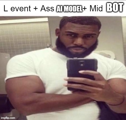 L event | BOT AI MODEL | image tagged in l event | made w/ Imgflip meme maker
