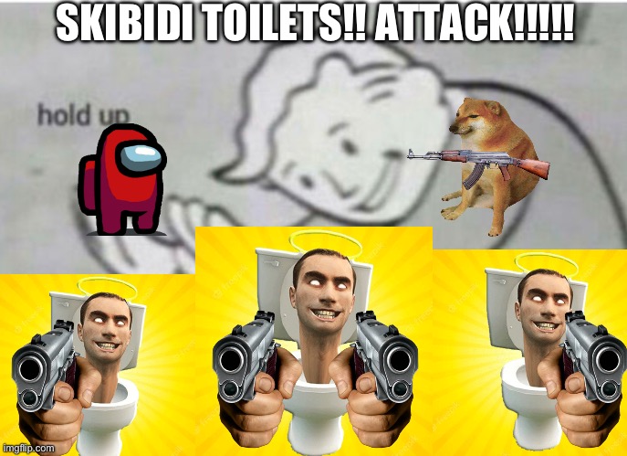 Upvote if you want to live | SKIBIDI TOILETS!! ATTACK!!!!! | made w/ Imgflip meme maker