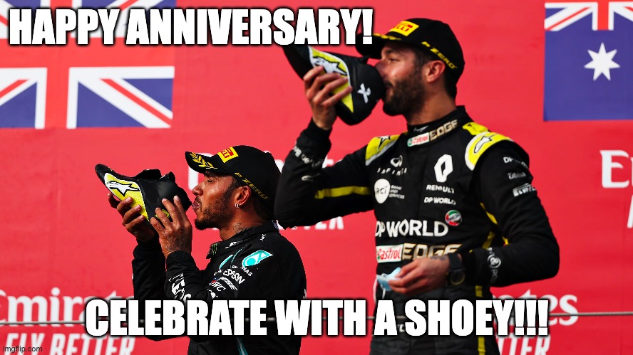 Anniversary Celebrations F1 Style | HAPPY ANNIVERSARY! CELEBRATE WITH A SHOEY!!! | image tagged in f1,shoey,daniel ricardo,sir lewis hamiliton,formula1,pole position | made w/ Imgflip meme maker