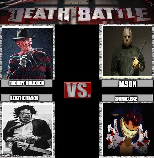 Who You Got Winning? it's a free for all | FREDDY KRUEGER; JASON; LEATHERFACE; SONIC.EXE | image tagged in death battle of four | made w/ Imgflip meme maker