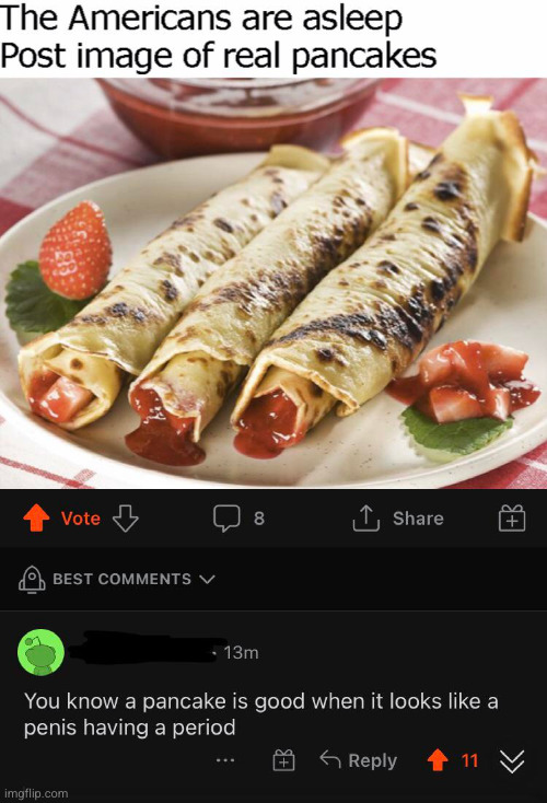 #2,614 | image tagged in crepes,pancakes,comments,cursed,period,funny | made w/ Imgflip meme maker