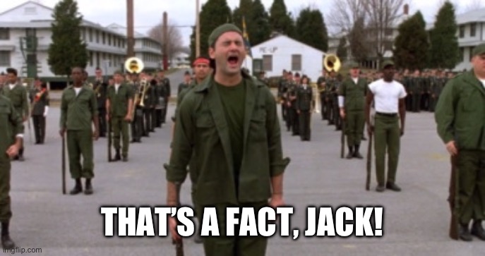 Thats the fact, Jack! | THAT’S A FACT, JACK! | image tagged in thats the fact jack | made w/ Imgflip meme maker