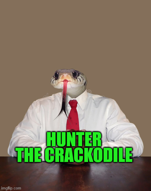 Snake Politican | HUNTER THE CRACKODILE | image tagged in snake politican | made w/ Imgflip meme maker