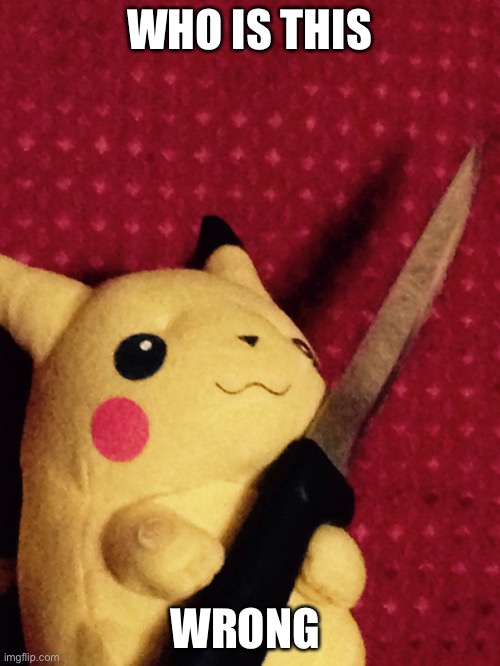 PIKACHU learned STAB! | WHO IS THIS; WRONG ANSWERS ONLY | image tagged in pikachu learned stab | made w/ Imgflip meme maker