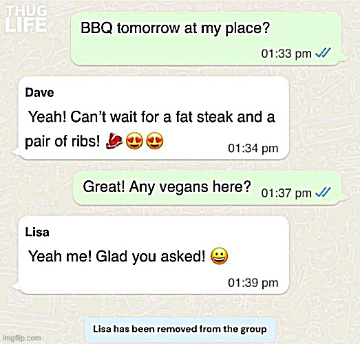 BBQ tomorrow guys ! | image tagged in vegans do everthing better even fart | made w/ Imgflip meme maker