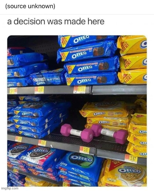 I guess they prefer oreos over weight-lifting XD | made w/ Imgflip meme maker