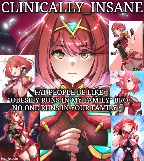 FAT PEOPLE BE LIKE "OBESITY RUNS IN MY FAMILY" BRO, NO ONE RUNS IN YOUR FAMILY🗿 | image tagged in clinically_insane announcement template | made w/ Imgflip meme maker