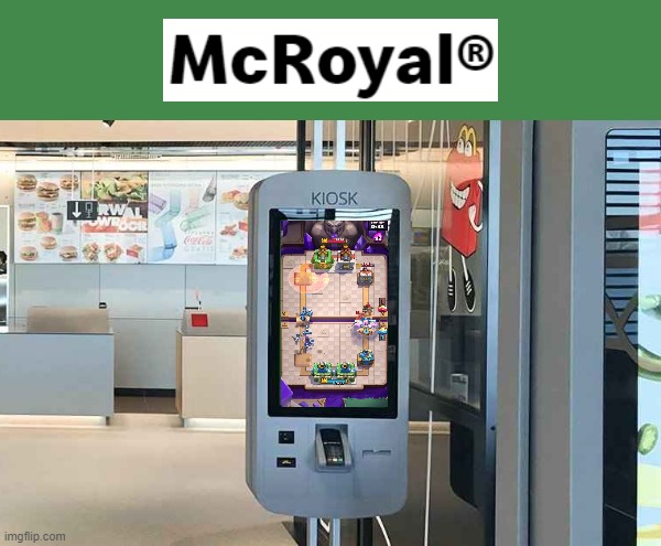 You didn't know what McRoyal really was | image tagged in mcdonalds,clash royale | made w/ Imgflip meme maker