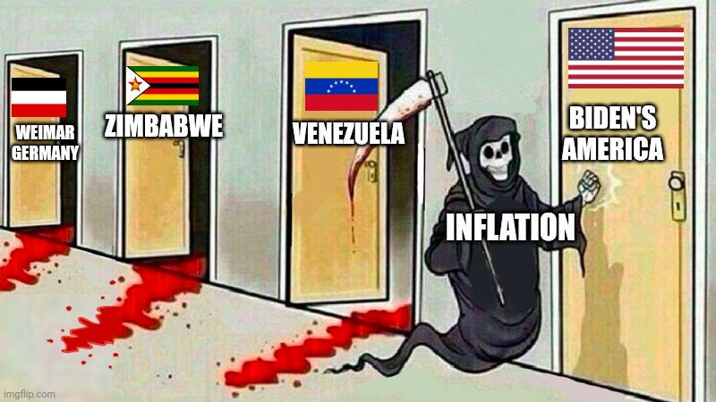 Inflation has destroyed many economies unfortunately the USA is next | VENEZUELA; WEIMAR GERMANY; ZIMBABWE; BIDEN'S AMERICA; INFLATION | image tagged in death knocking at the door,inflation,corruption,economics,socialism,evil government | made w/ Imgflip meme maker