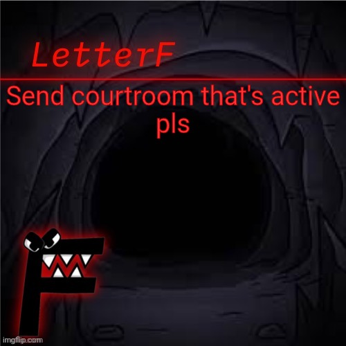 Announcement | Send courtroom that's active
pls | image tagged in letter_f announcement | made w/ Imgflip meme maker