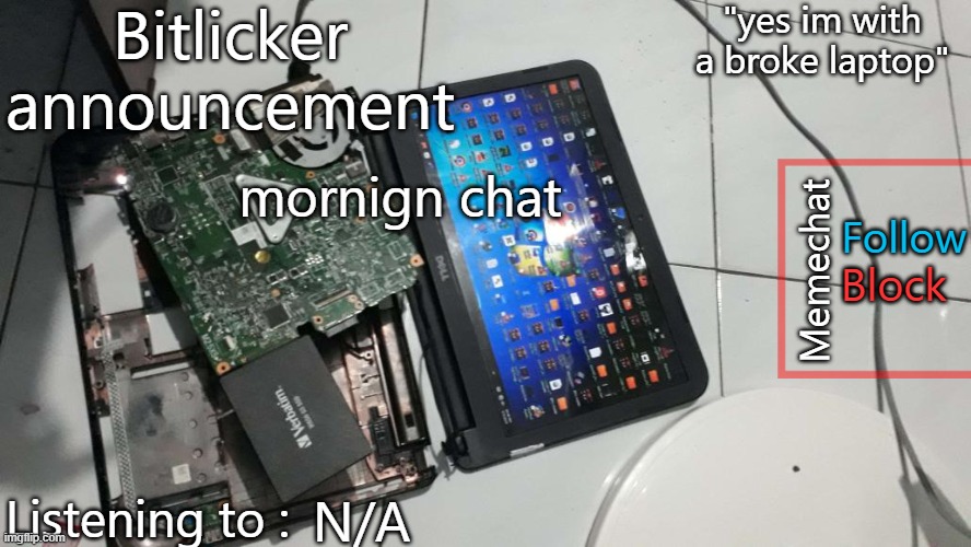 Bitlicker announcement | mornign chat; N/A | image tagged in bitlicker announcement | made w/ Imgflip meme maker