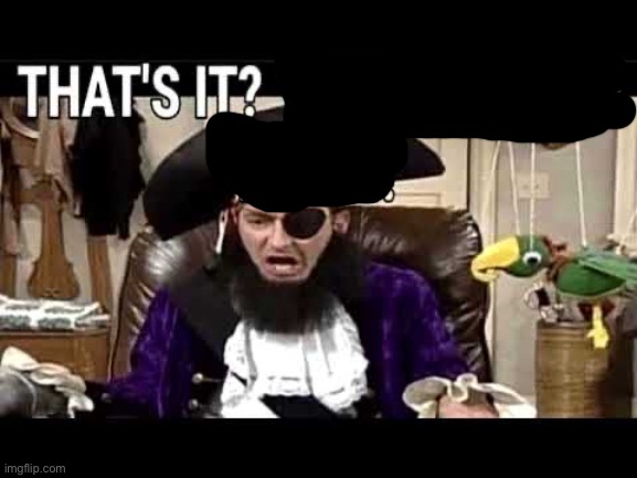 that's it? that's was the meme? | image tagged in that's it that's was the meme | made w/ Imgflip meme maker