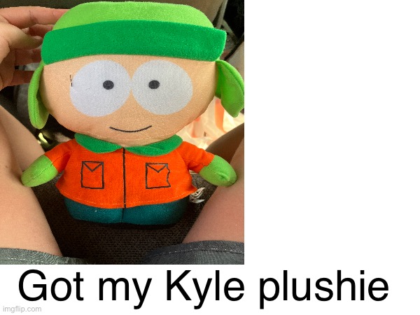 My Kyle plushie I got from kings island | Got my Kyle plushie | image tagged in kyle,sp | made w/ Imgflip meme maker
