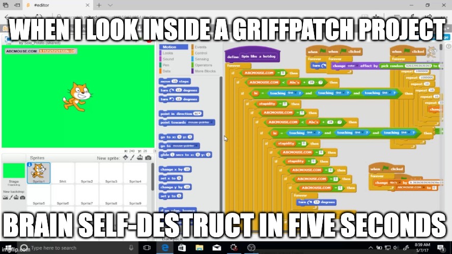 Alot of Scratch codes | WHEN I LOOK INSIDE A GRIFFPATCH PROJECT; BRAIN SELF-DESTRUCT IN FIVE SECONDS | image tagged in alot of scratch codes | made w/ Imgflip meme maker