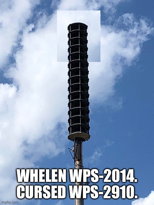 A cursed Whelen. | WHELEN WPS-2014. CURSED WPS-2910. | image tagged in memes | made w/ Imgflip meme maker