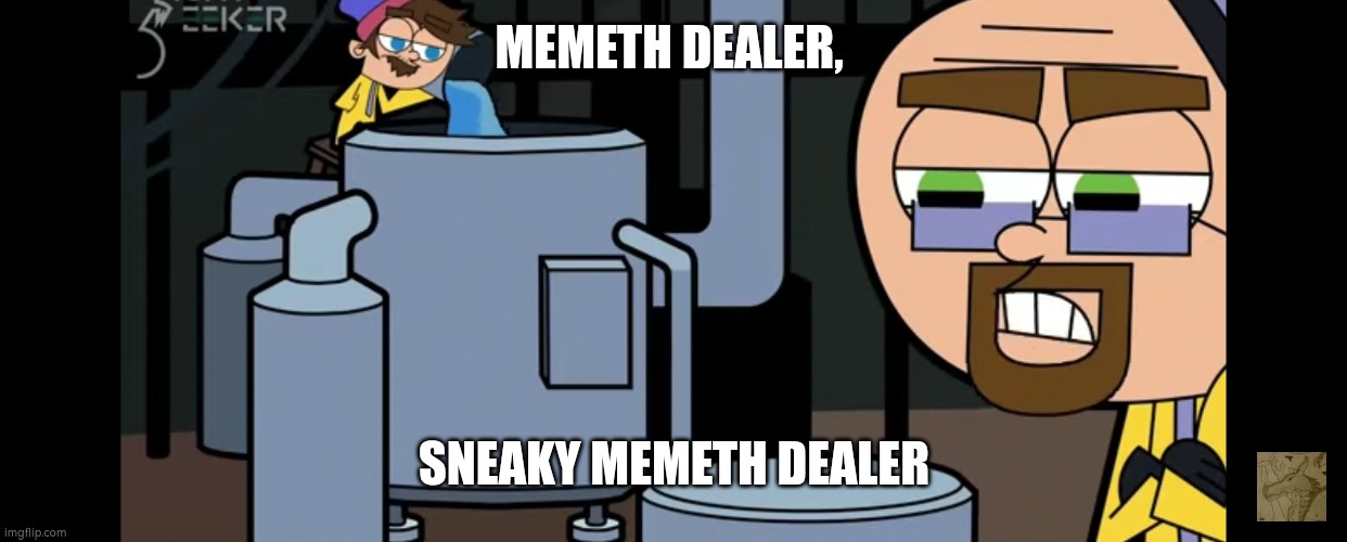 MEMETH DEALER, SNEAKY MEMETH DEALER | made w/ Imgflip meme maker