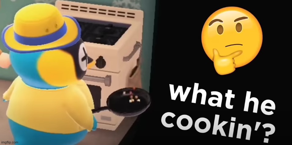 acnh what he cookin | image tagged in acnh what he cookin | made w/ Imgflip meme maker
