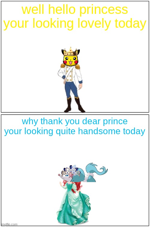 prince pikachu and princess primarina (redo) | well hello princess your looking lovely today; why thank you dear prince your looking quite handsome today | image tagged in memes,blank comic panel 1x2,pokemon | made w/ Imgflip meme maker