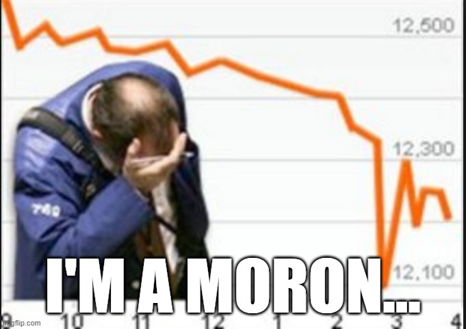 Stock Drop | I'M A MORON... | image tagged in stock drop | made w/ Imgflip meme maker