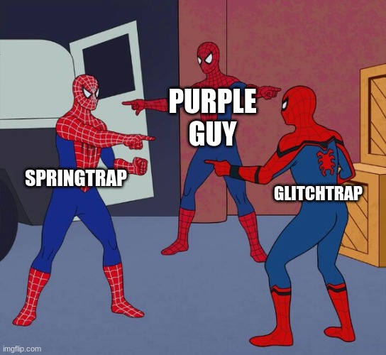 Spider Man Triple | PURPLE GUY; SPRINGTRAP; GLITCHTRAP | image tagged in spider man triple | made w/ Imgflip meme maker