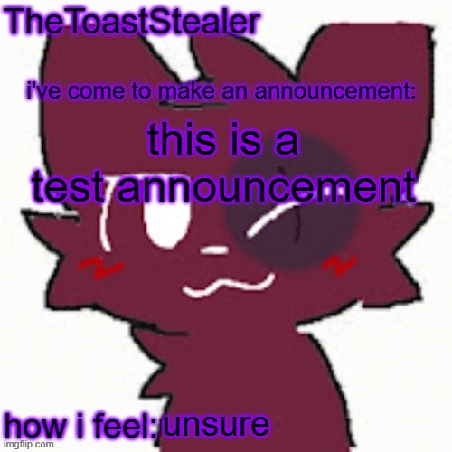 test | this is a test announcement; unsure | image tagged in toasted announcement | made w/ Imgflip meme maker