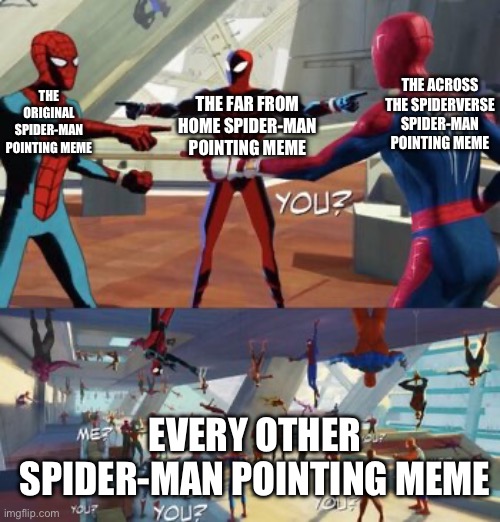 It’s a canon event | THE ACROSS THE SPIDERVERSE SPIDER-MAN POINTING MEME; THE FAR FROM HOME SPIDER-MAN POINTING MEME; THE ORIGINAL SPIDER-MAN POINTING MEME; EVERY OTHER SPIDER-MAN POINTING MEME | image tagged in spider man pointing 2 | made w/ Imgflip meme maker