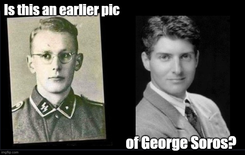 Some say yes, some no | Is this an earlier pic; of George Soros? | image tagged in george soros,picture comparison,soros | made w/ Imgflip meme maker