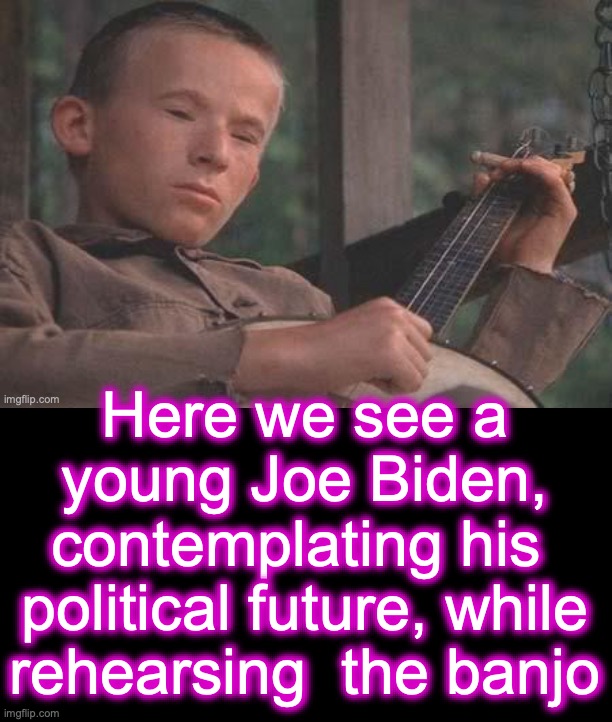 [warning: WHO's-playing-the-banja-here satire] | Here we see a young Joe Biden, contemplating his  political future, while rehearsing  the banjo | image tagged in joe biden,deliverance,banjo | made w/ Imgflip meme maker