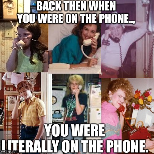 80s phone meme | BACK THEN WHEN YOU WERE ON THE PHONE.., YOU WERE LITERALLY ON THE PHONE. | image tagged in memes,philosoraptor | made w/ Imgflip meme maker