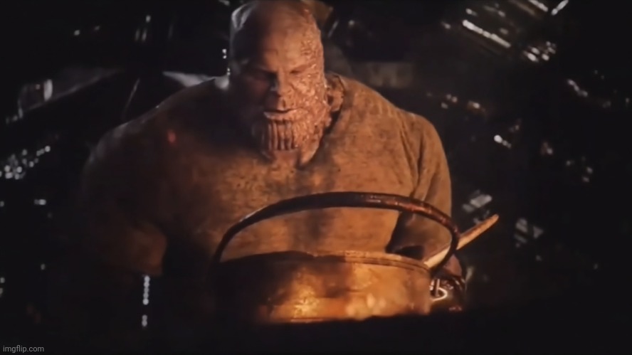Thanos Cooking | image tagged in thanos cooking | made w/ Imgflip meme maker