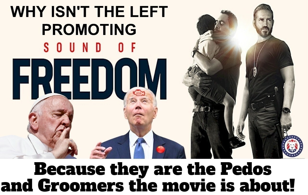 So why isn't the left promoting the 'Sound of Freedom?' | image tagged in radical left,pedos,groomers,perverts,sexual deviants,sodomites | made w/ Imgflip meme maker